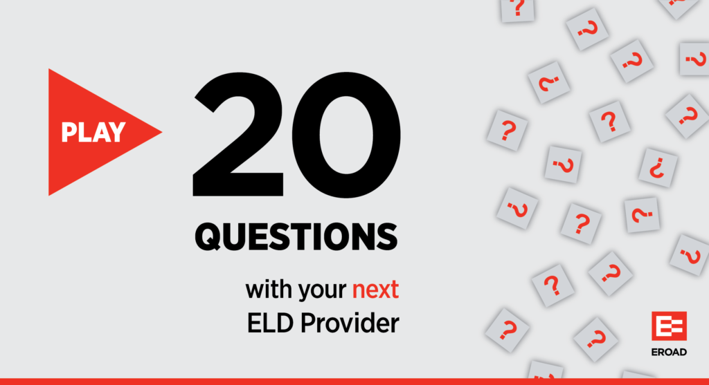 20 Questions For Your Next ELD Provider EROAD USA